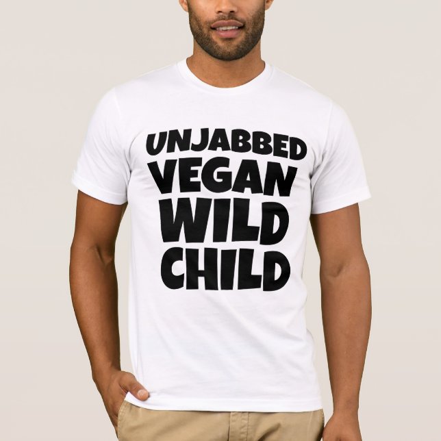 VEGAN OVACCINATED WILD CHILD T SHIRTS (Framsida)