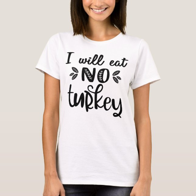Vegan thanksgiving Jag ska inte äta kalkon T Shirt (Framsida)