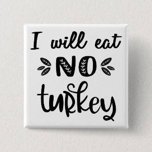 Vegan thanksgiving Jag ska inte äta kalkonvitt Knapp