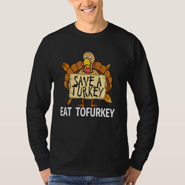 Vegan Thanksgiving Save a Turkey Eat Tofurkey for  T Shirt (Framsida)