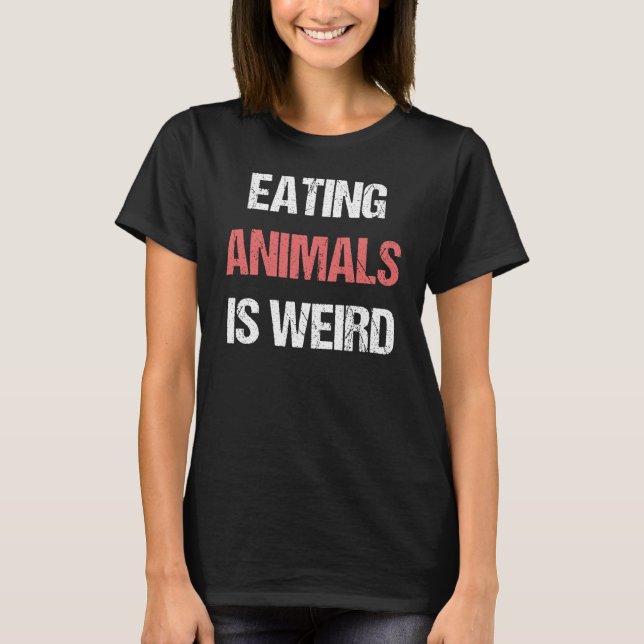 Vegan Vegetarian Eating Animals är Konstig T Shirt (Framsida)