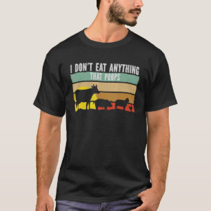 Vegan Vegetarian Veganism, jag äter ingenting anna T Shirt