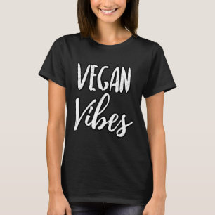Vegan Vibes Womens Funny Vegan Vegan Shirts T Shirt