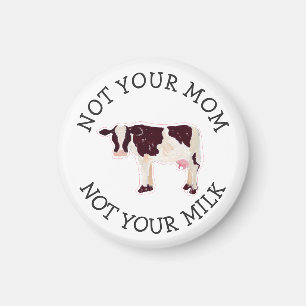 Veganaktivist Inte din mjölk Inte din mamma Magnet