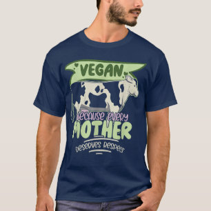 Veganism Cow Vegan för varje Mor förtjänar T Shirt