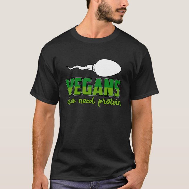 Vegans behöver också Protein Vegan Say T Shirt (Framsida)