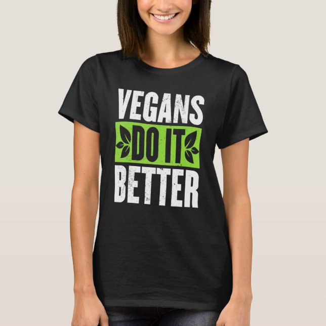 Vegans gör det bättre med Veggie Food Vegetarian D T Shirt (Framsida)