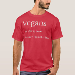 Vegans inte Crazy Future Vegan Vegetarian T Shirt