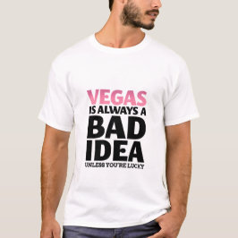 Vegas är alltid en dålig idé, en fin citat T-Shirt