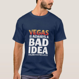 Vegas är alltid en dålig idé, en fin citat T-Shirt