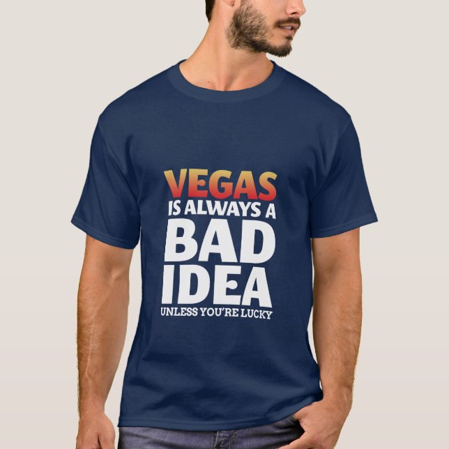 Vegas är alltid en dålig idé, en fin citat T-Shirt (Framsida)