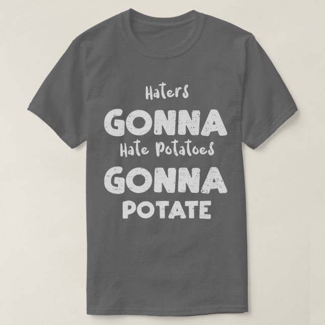 Vegetables Haters Gonna Hate Potatoes Gonna Potate T Shirt (Design framsida)