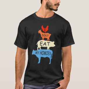 Vegetarian Jag äter inte mina Homies Vegan T Shirt