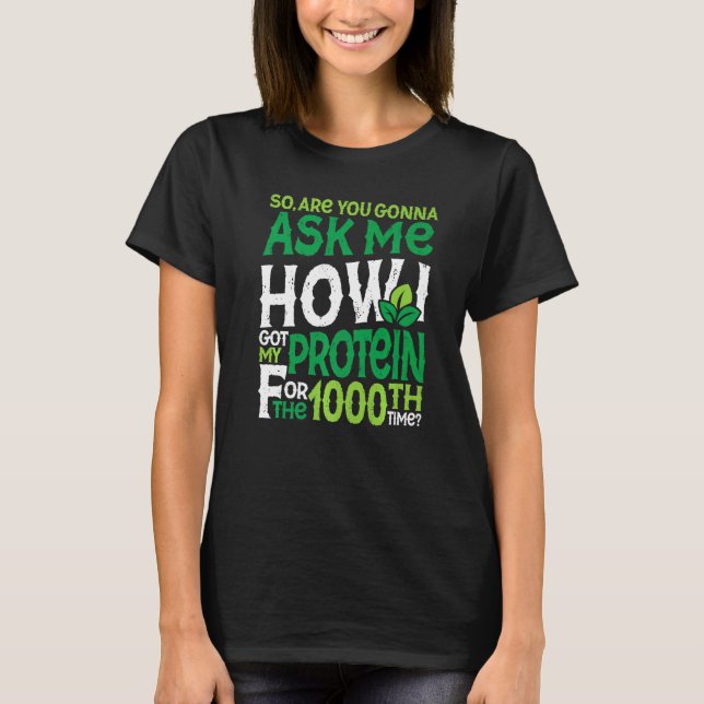 Vegetarian Vegan 1000:e gången Protein Sarcasm Pre T Shirt (Framsida)