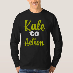 Vegetarian Veggie Pun Kale to action Vegan Humor T Shirt