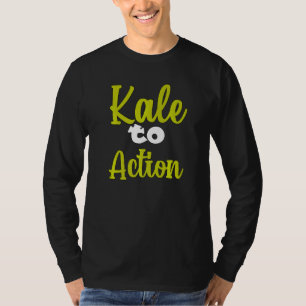 Vegetarian Veggie Pun Kale to action Vegan Humor T Shirt