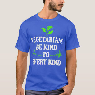 Vegetarier ska vara vänliga mot alla slag av hjärt t shirt