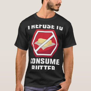 Vegetariska jag vägrar att konsumera smör av veget t shirt