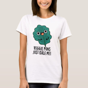 Veggie Puns Just Kale Me Funny Food Pun T Shirt