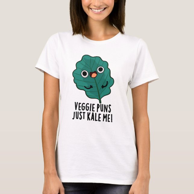 Veggie Puns Just Kale Me Funny Food Pun T Shirt (Framsida)