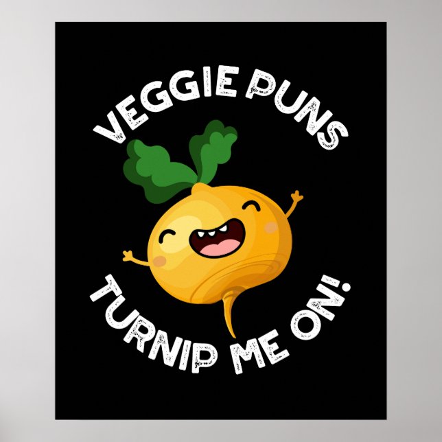 Veggie Puns Turnip Me on Funny Pun Mörk BG Poster (Framsidan)