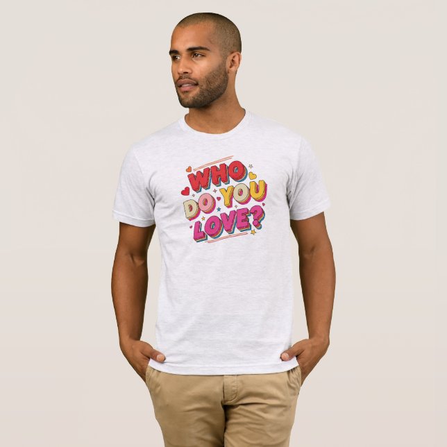 Vem älskar du t shirt (Hel framsida)