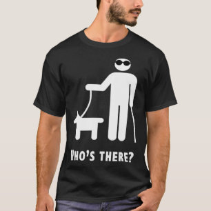 Vem är där Blind Humor Joke? T Shirt