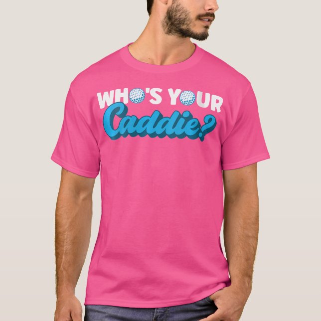Vem är din Caddie Caddie? T Shirt (Framsida)