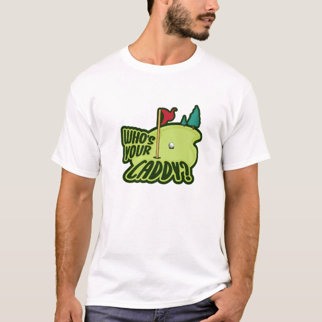 Vem är din Caddydräkt för en golfing Älskare? T Shirt (Framsida)