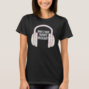 Vem är din favoritmusiker Ice Breaker Music Des? T Shirt