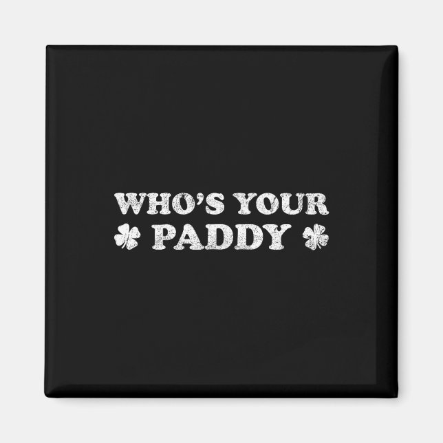 Vem är din Paddy 2026 Rolig St. Patrick's Day  Magnet (Framsidan)