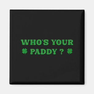 Vem är din Paddy 2026 Roligt Citat St Patricks Day Magnet