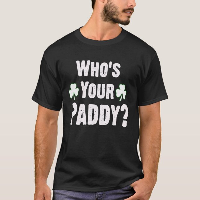 Vem är din Paddy? Funny St patricks day Classic T T Shirt (Framsida)
