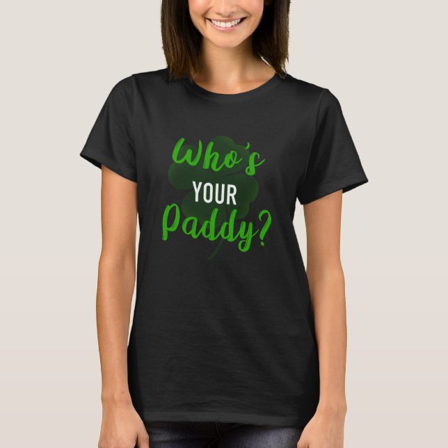 Vem är din Paddy? T Shirt (Framsida)