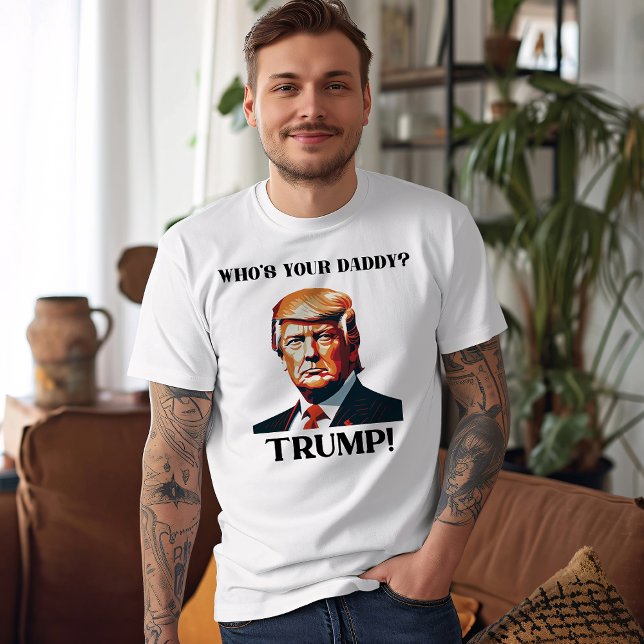 Vem Är Din Pappa? Trump! Patriotisk T Shirt (Skapare uppladdad)