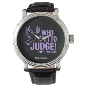 Vem är jag för att döma påve Francis Quote? inspi Armbandsur