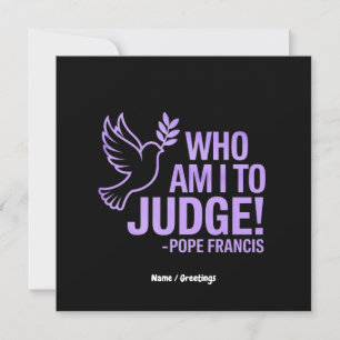 Vem är jag för att döma påve Francis Quote? inspi Inbjudningar