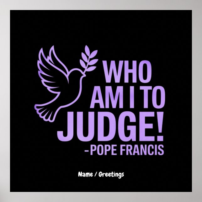 Vem är jag för att döma påve Francis Quote? |inspi Poster (Framsidan)