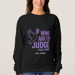 Vem är jag för att döma påve Francis Quote? inspi T Shirt