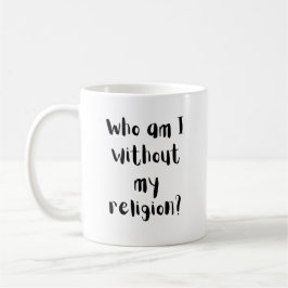 Vem är jag utan min religion Tro Design Kaffemugg
