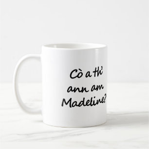 Vem är Madeline? Who is Madeline? Gaelic Kaffemugg