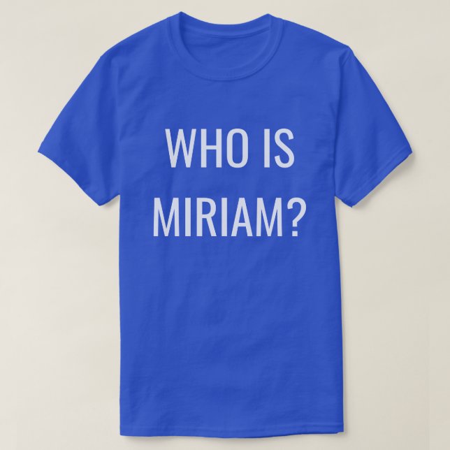 VEM ÄR MIRIAM? T SHIRT (Design framsida)