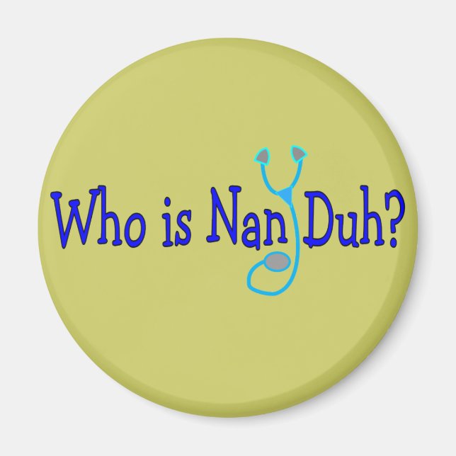 Vem är Nan Duh? Funny Nursing Student Gifts Magnet (Framsidan)