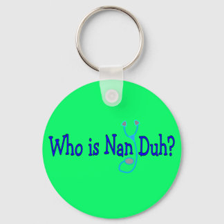 Vem är Nan Duh? Funny Nursing Student Gifts Nyckelring