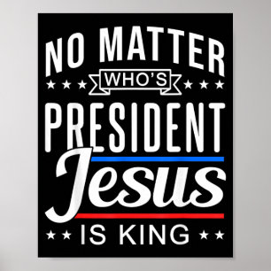 vem är president jesus är kung Röst och val Poster