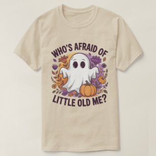 Vem är rädd för lilla gamla jag? Spökskräck T Shirt