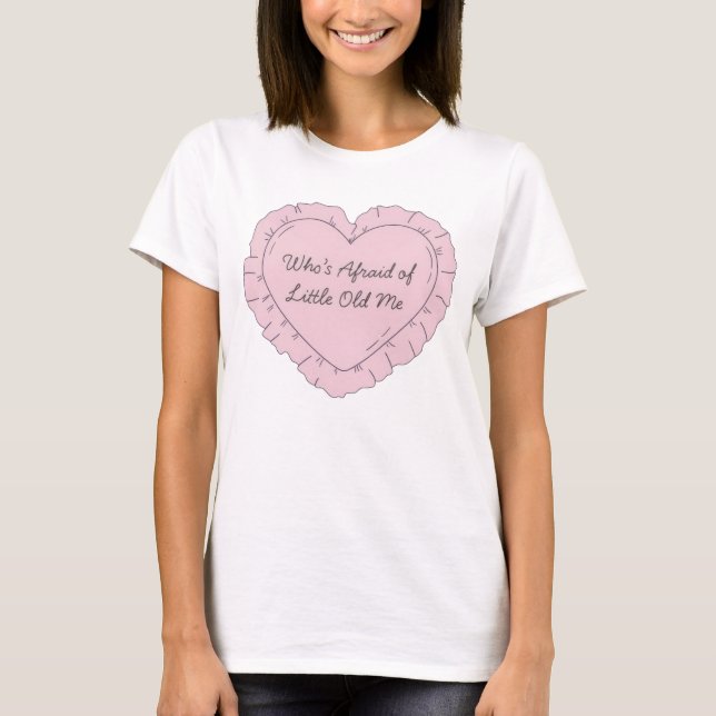 Vem är rädd för lilla gamla mig T-shirt (Framsida)
