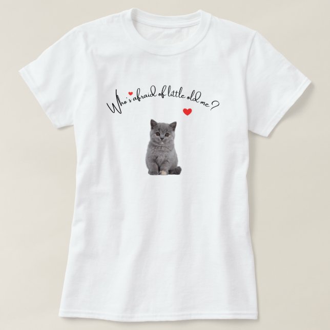 Vem är rädd för mig, Cat Shirt Gift för T (Design framsida)