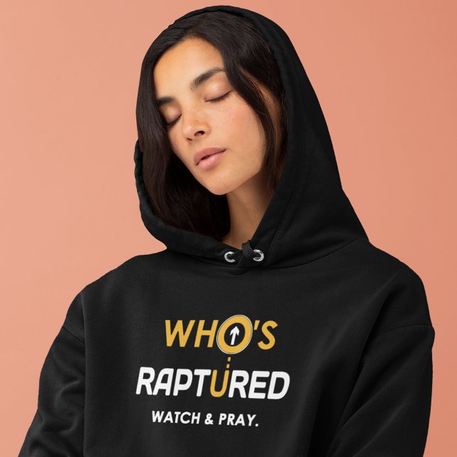 Vem är Raptured Watch and Pray? Hoodie (Skapare uppladdad)