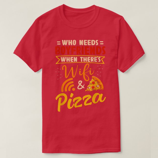 Vem behöver boykompisar när de har WiFi och Pizza T Shirt (Design framsida)